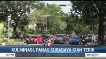Kulminasi, Panas Surabaya Kian Terik