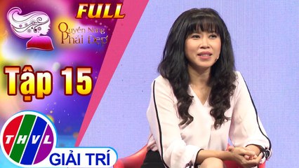 THVL | Quyền năng phái đẹp 2019 - Tập 15: Chị em bạn dâu