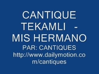 CANTIQUE TEKAMELI - MIS HERMANO
