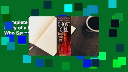 Complete acces  Ghost Girl: The True Story of a Child in Peril and the Teacher Who Saved Her by