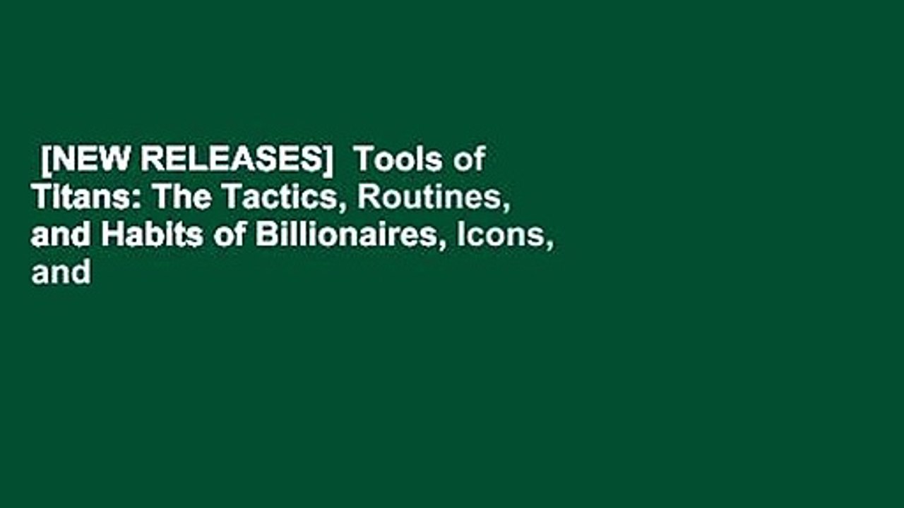 [NEW RELEASES]  Tools of Titans: The Tactics, Routines, and Habits of Billionaires, Icons, and