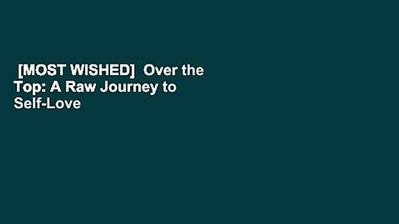 [MOST WISHED]  Over the Top: A Raw Journey to Self-Love