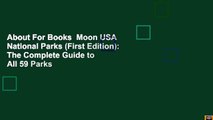 About For Books  Moon USA National Parks (First Edition): The Complete Guide to All 59 Parks