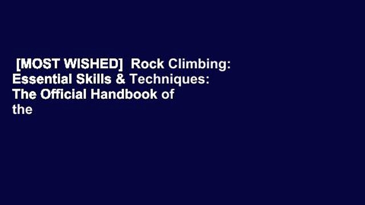 [MOST WISHED]  Rock Climbing: Essential Skills & Techniques: The Official Handbook of the