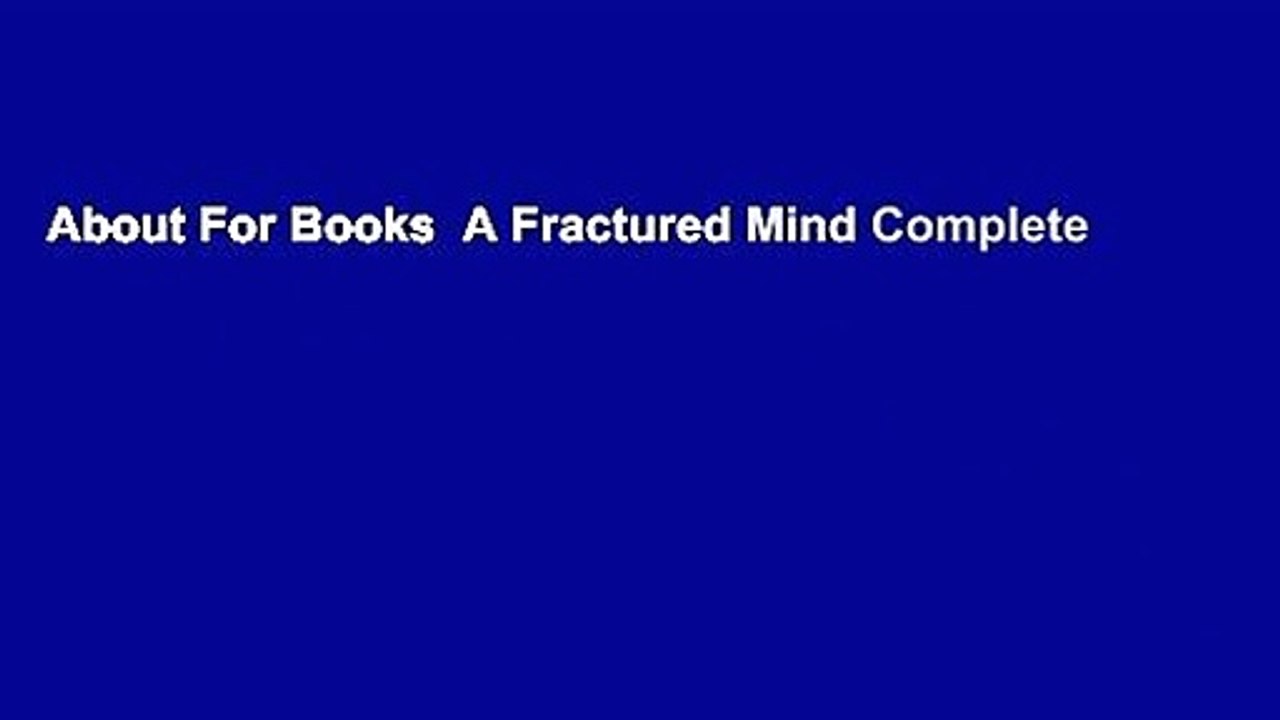 About For Books  A Fractured Mind Complete