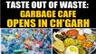 India gets first of its kind garbage cafe in Chhattisgarh | OneIndia News