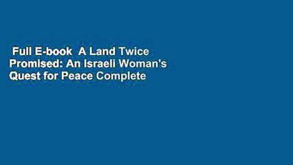 Full E-book  A Land Twice Promised: An Israeli Woman's Quest for Peace Complete