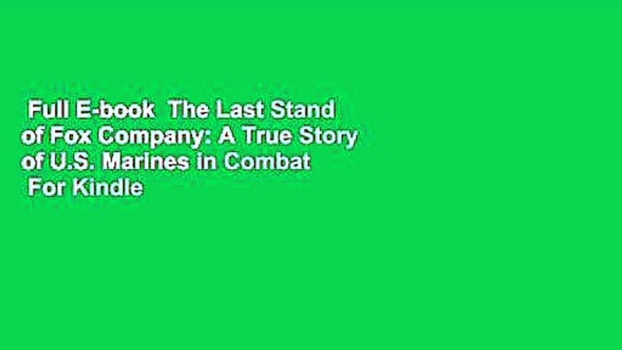 Full E-book  The Last Stand of Fox Company: A True Story of U.S. Marines in Combat  For Kindle