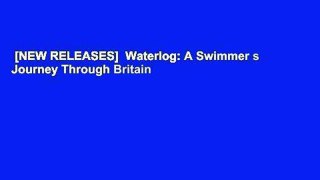 [NEW RELEASES]  Waterlog: A Swimmer s Journey Through Britain