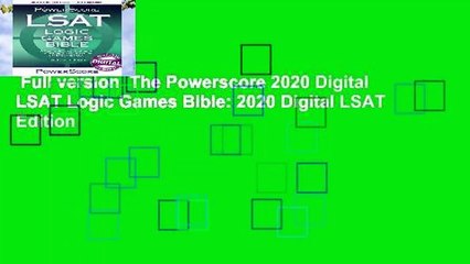 Full version  The Powerscore 2020 Digital LSAT Logic Games Bible: 2020 Digital LSAT Edition