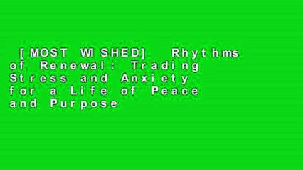 [MOST WISHED]  Rhythms of Renewal: Trading Stress and Anxiety for a Life of Peace and Purpose