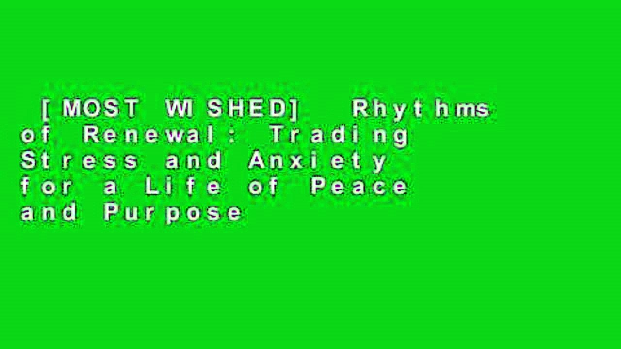 [MOST WISHED]  Rhythms of Renewal: Trading Stress and Anxiety for a Life of Peace and Purpose