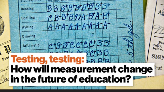 Testing, testing: How will measurement change in the future of education?