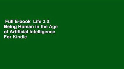 Full E-book  Life 3.0: Being Human in the Age of Artificial Intelligence  For Kindle