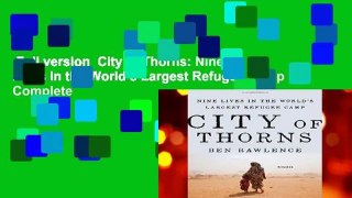 Full version  City of Thorns: Nine Lives in the World s Largest Refugee Camp Complete