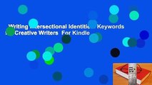 Writing Intersectional Identities: Keywords for Creative Writers  For Kindle