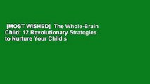 [MOST WISHED]  The Whole-Brain Child: 12 Revolutionary Strategies to Nurture Your Child s