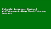 Full version  Lemongrass, Ginger and Mint Vietnamese Cookbook: Classic Vietnamese Restaurant