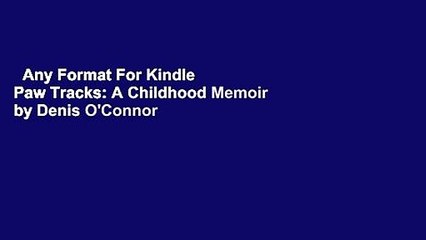 Any Format For Kindle  Paw Tracks: A Childhood Memoir by Denis O'Connor