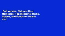 Full version  Nature's Best Remedies: Top Medicinal Herbs, Spices, and Foods for Health and