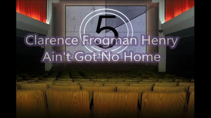 Clarence Frogman Henry - Ain't Got No Home