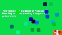 Full version  An Epidemic of Absence: A New Way of Understanding Allergies and Autoimmune