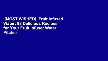 [MOST WISHED]  Fruit Infused Water: 98 Delicious Recipes for Your Fruit Infuser Water Pitcher