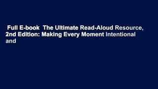 Full E-book  The Ultimate Read-Aloud Resource, 2nd Edition: Making Every Moment Intentional and