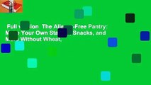 Full version  The Allergy-Free Pantry: Make Your Own Staples, Snacks, and More Without Wheat,