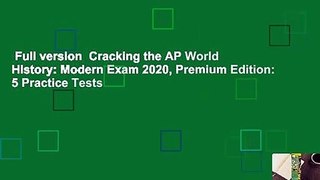 Full version  Cracking the AP World History: Modern Exam 2020, Premium Edition: 5 Practice Tests