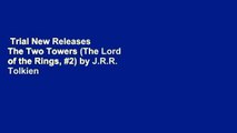 Trial New Releases  The Two Towers (The Lord of the Rings, #2) by J.R.R. Tolkien