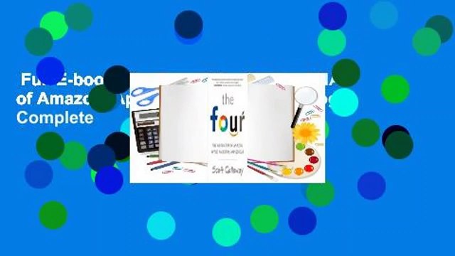 Full E-book The Four: The Hidden DNA of Amazon, Apple, Facebook, and Google Complete