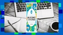 Full version  Big Science for Little People: 52 Activities to Help You and Your Child Discover