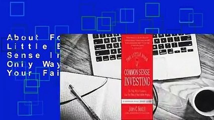 About For Books  The Little Book of Common Sense Investing: The Only Way to Guarantee Your Fair