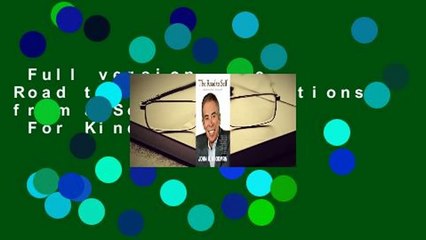 Full version  The Road to Self: Reflections from a Soulful CEO  For Kindle