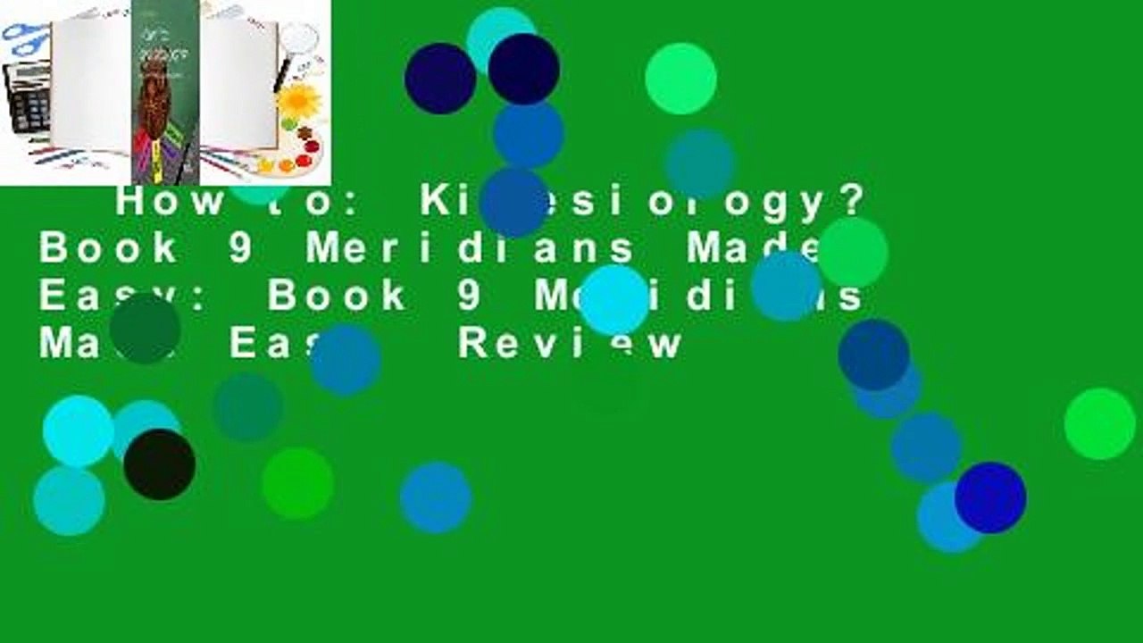 How to: Kinesiology? Book 9 Meridians Made Easy: Book 9 Meridians Made Easy  Review