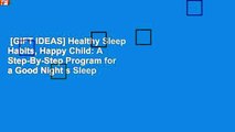 [GIFT IDEAS] Healthy Sleep Habits, Happy Child: A Step-By-Step Program for a Good Night s Sleep
