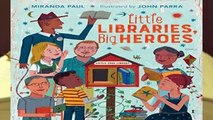 [BEST SELLING]  Little Libraries, Big Heroes