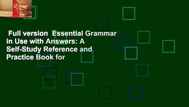 Full version Essential Grammar in Use with Answers: A Self-Study Reference and Practice Book for