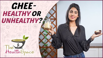 GHEE - Healthy Or Unhealthy? | Why Ghee Is Good For Health | The Health Space