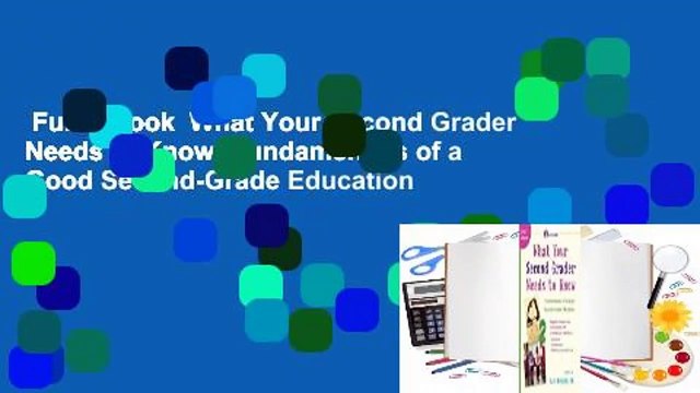 Full E-book What Your Second Grader Needs to Know: Fundamentals of a Good Second-Grade Education