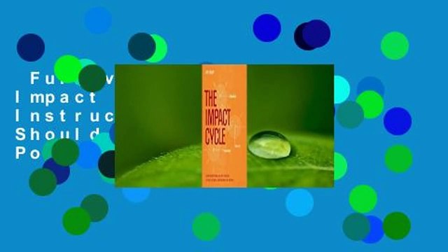 Full version The Impact Cycle: What Instructional Coaches Should Do to Foster Powerful