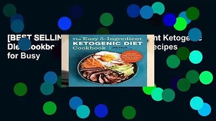 [BEST SELLING]  The Easy 5-Ingredient Ketogenic Diet Cookbook: Low-Carb, High-Fat Recipes for Busy