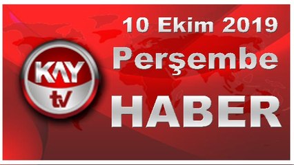 10 Ekim 2019 Kay Tv Haber