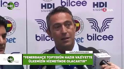 Ali Koç: "Fenerbahçe topyekün hazır vaziyette ülkemizin hizmetinde olacaktır"