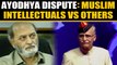 Muslim intellectuals appeal to return Ayodhya land, litigants oppose | Oneindia News
