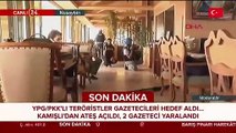 Nusaybin'de Türk gazetecilerin görev yaptığı bölgeye PKK'lılar ateş açtı: İki gazetecimiz yaralandı