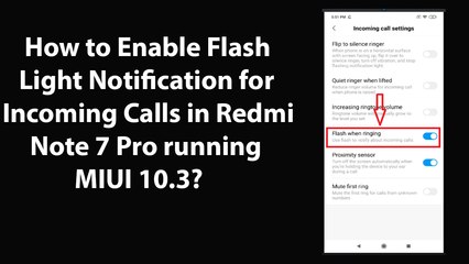 Download Video: How to Enable Flash Light Notification for Incoming Calls in Redmi Note 7 Pro running MIUI 10.3?