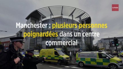 Manchester : plusieurs personnes poignardées dans un centre commercial