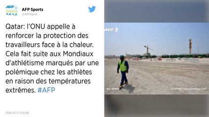 Qatar. L'ONU appelle à renforcer la protection des travailleurs face à la chaleur